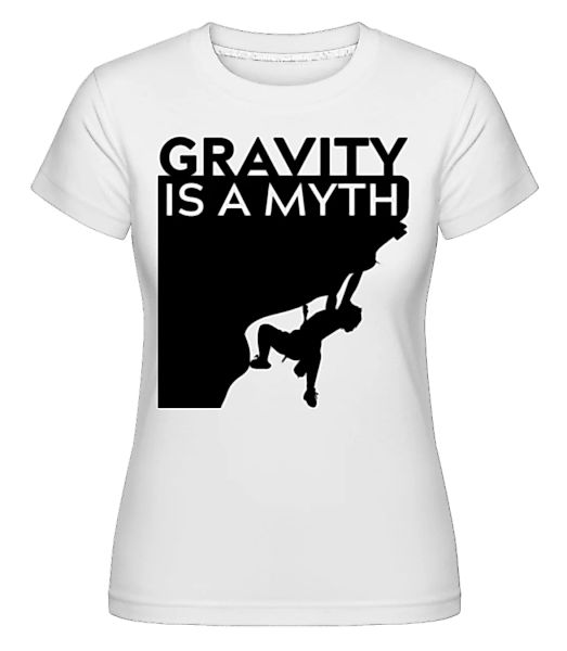 Gravity Is A Myth · Shirtinator Frauen T-Shirt günstig online kaufen