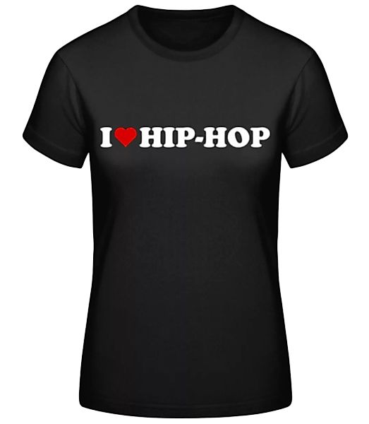 I Love Hip Hop · Frauen Basic T-Shirt günstig online kaufen