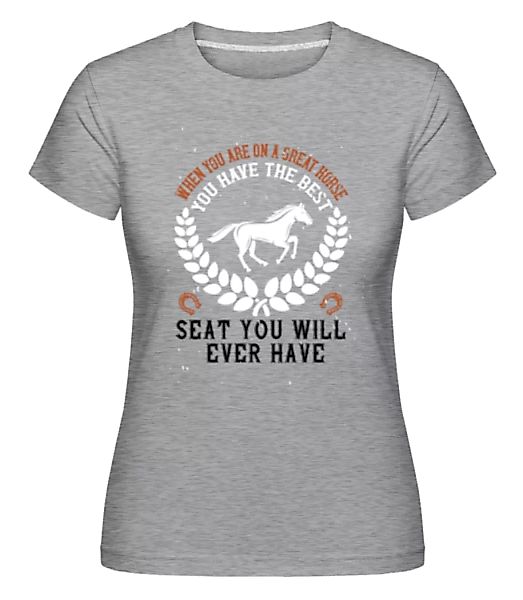 You Have The Best Seat · Shirtinator Frauen T-Shirt günstig online kaufen