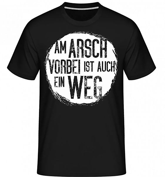 Am Arsch Vorbei Weg · Shirtinator Männer T-Shirt günstig online kaufen