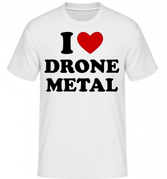 I Love Drone Metal · Shirtinator Männer T-Shirt günstig online kaufen
