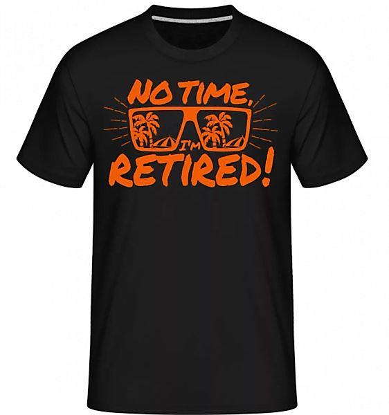 No Time, I'm Retired! · Shirtinator Männer T-Shirt günstig online kaufen