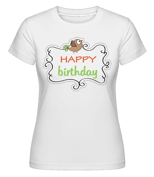Happy Birthday Vogel · Shirtinator Frauen T-Shirt günstig online kaufen