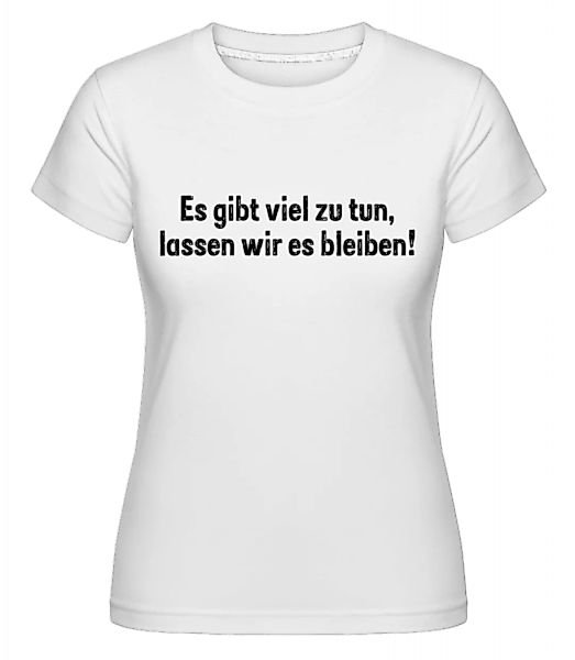 Lassen Wir Es Bleiben · Shirtinator Frauen T-Shirt günstig online kaufen