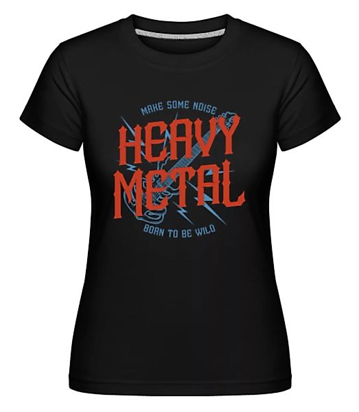 Heavy Metal · Shirtinator Frauen T-Shirt günstig online kaufen