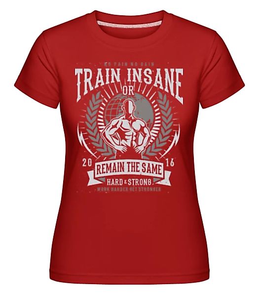 Train Insane · Shirtinator Frauen T-Shirt günstig online kaufen