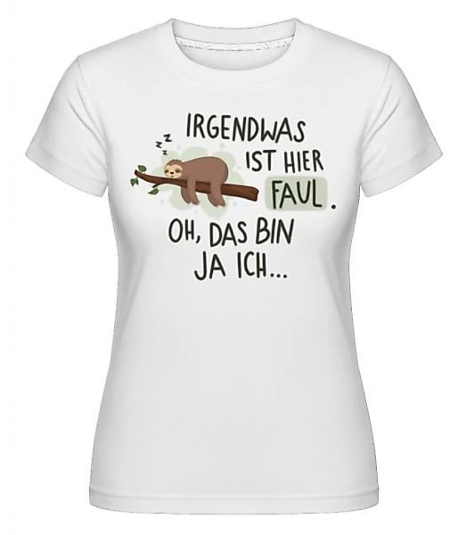 Irgendwas Ist Hier Faul · Shirtinator Frauen T-Shirt günstig online kaufen