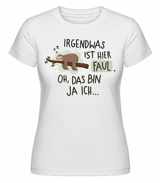 Irgendwas Ist Hier Faul · Shirtinator Frauen T-Shirt günstig online kaufen