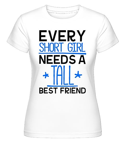 A Tall Best Friend · Shirtinator Frauen T-Shirt günstig online kaufen