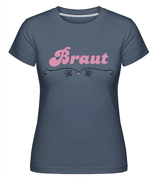 Braut · Shirtinator Frauen T-Shirt günstig online kaufen