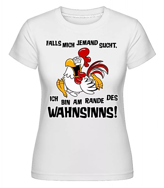 Am Rande Des Wahnsinns · Shirtinator Frauen T-Shirt günstig online kaufen