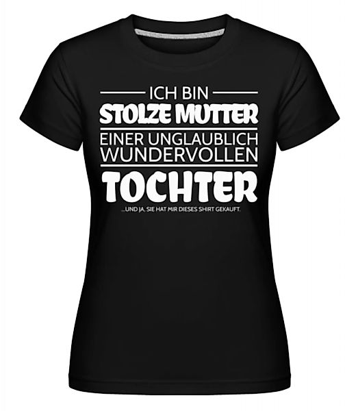 Stolze Mutter Einer Tochter · Shirtinator Frauen T-Shirt günstig online kaufen