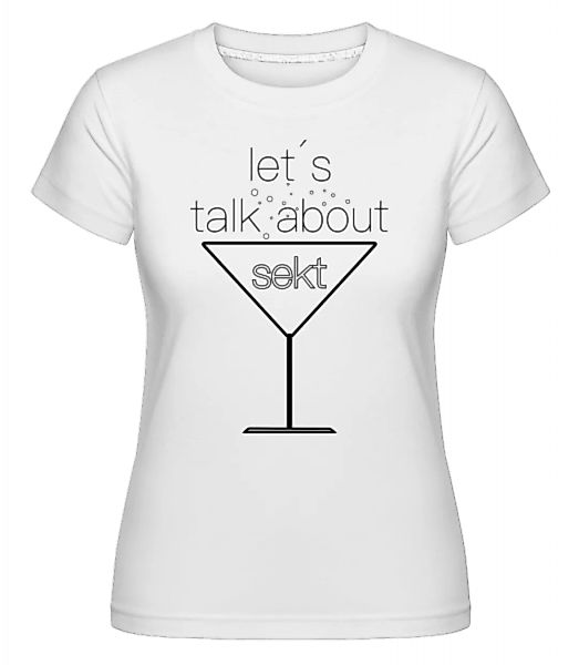 Let´s Talk About Sekt · Shirtinator Frauen T-Shirt günstig online kaufen