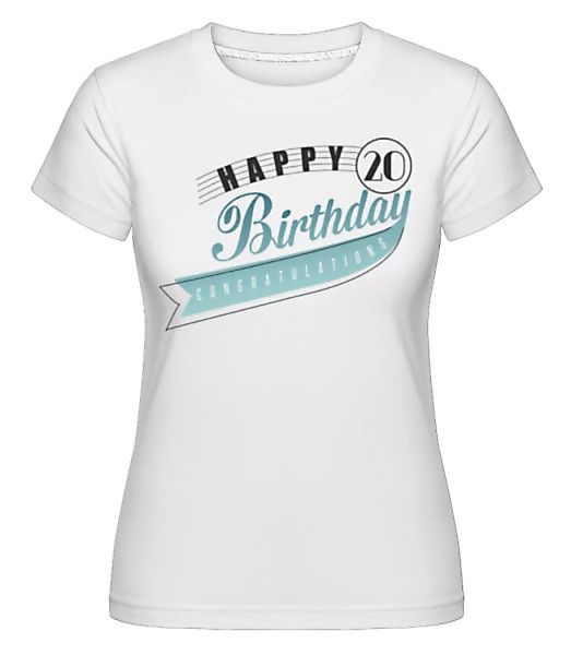 Happy 20 Birthday · Shirtinator Frauen T-Shirt günstig online kaufen