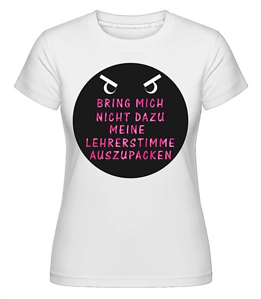 Meine Lehrerstimme · Shirtinator Frauen T-Shirt günstig online kaufen