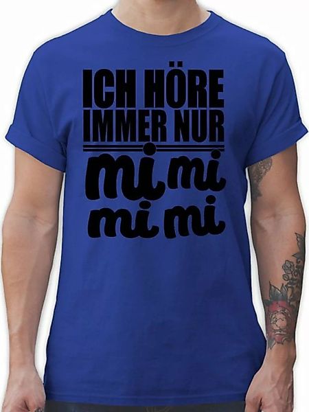 Shirtracer T-Shirt MiMiMi - Ich höre immer Mimimi Sprüche Statement mit Spr günstig online kaufen