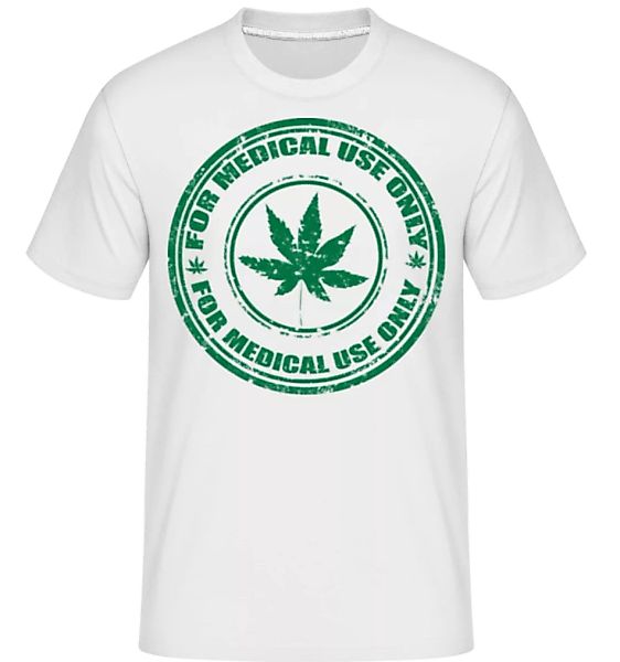 Marijuana Medical Use Only · Shirtinator Männer T-Shirt günstig online kaufen