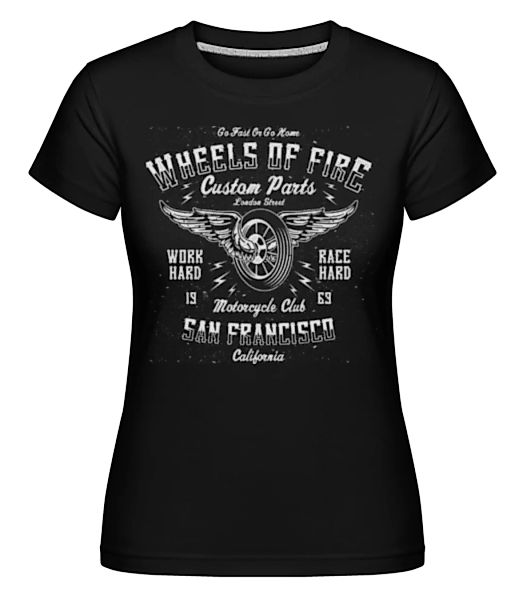Wheels Of Fire · Shirtinator Frauen T-Shirt günstig online kaufen