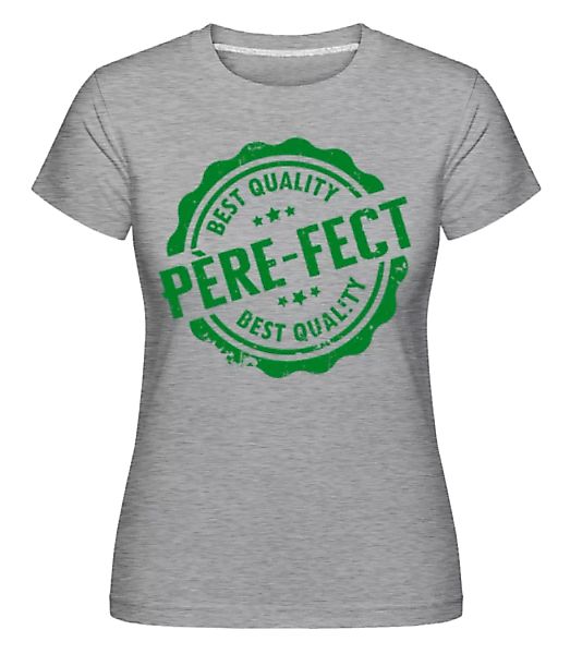 Père-fect · Shirtinator Frauen T-Shirt günstig online kaufen