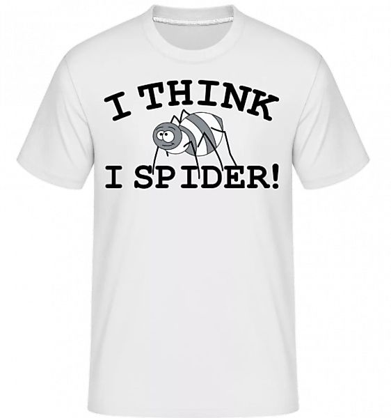 I Think I Spider · Shirtinator Männer T-Shirt günstig online kaufen