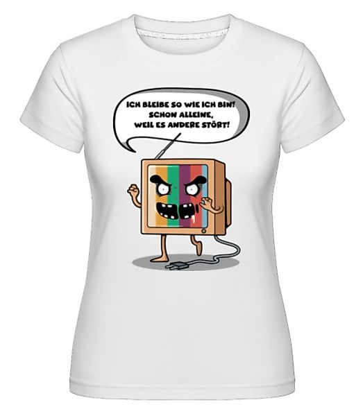 Ich Bleibe So Wie Ich Bin · Shirtinator Frauen T-Shirt günstig online kaufen