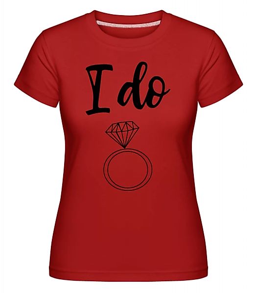 I Do Ring · Shirtinator Frauen T-Shirt günstig online kaufen