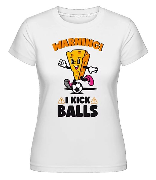 Warning I Kick Balls · Shirtinator Frauen T-Shirt günstig online kaufen