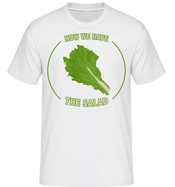 Now We Have The Salad · Shirtinator Männer T-Shirt günstig online kaufen