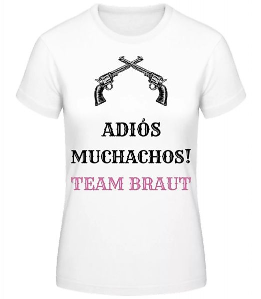 Adiós Muchachos Team Braut · Frauen Basic T-Shirt günstig online kaufen