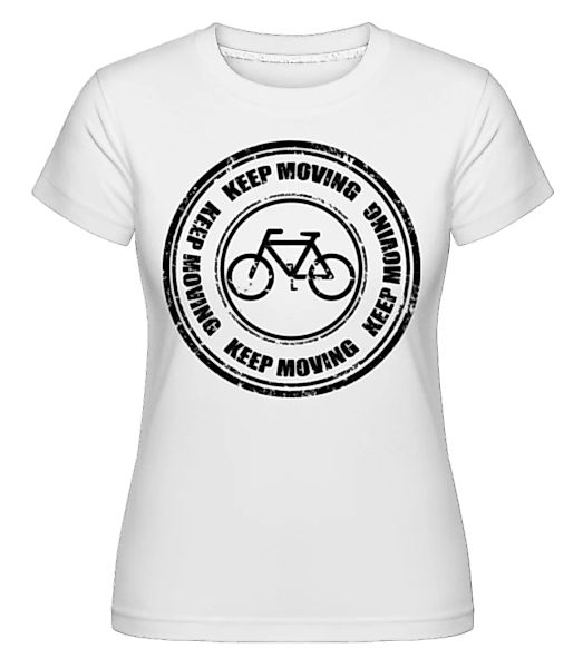 Keep Moving Sign · Shirtinator Frauen T-Shirt günstig online kaufen