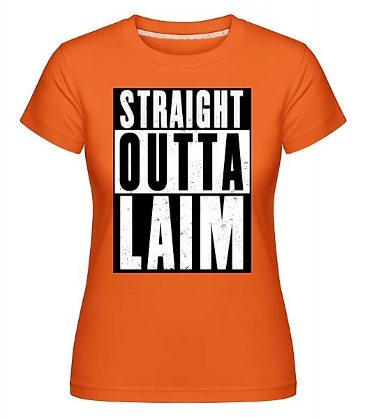 Straight Outta Laim · Shirtinator Frauen T-Shirt günstig online kaufen