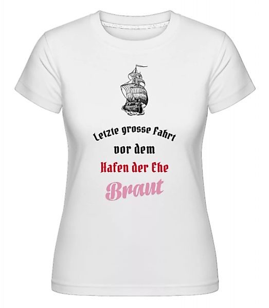 Hafen Der Ehe Braut · Shirtinator Frauen T-Shirt günstig online kaufen