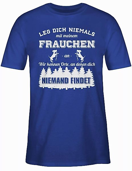Shirtracer T-Shirt Leg dich niemals mit günstig online kaufen