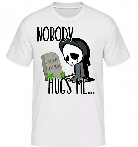 Nobody Hugs Me Death · Shirtinator Männer T-Shirt günstig online kaufen