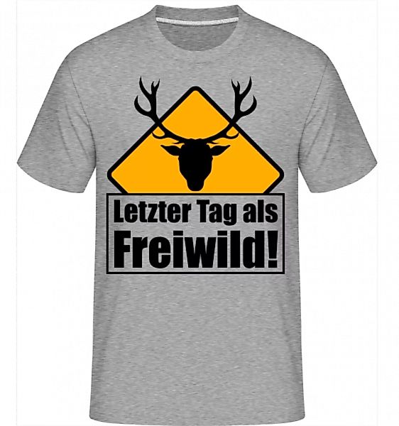 Letzter Tag Als Freiwild! · Shirtinator Männer T-Shirt günstig online kaufen