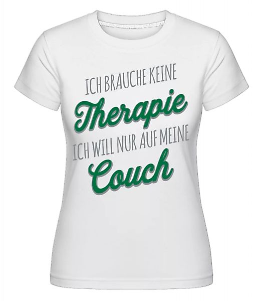 Ich Brauche Nur Meine Couch · Shirtinator Frauen T-Shirt günstig online kaufen