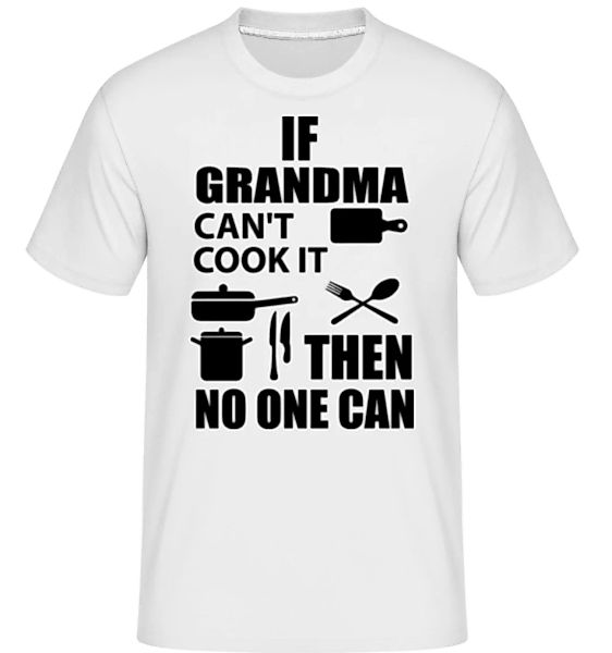 If Grandma Can't Cook It · Shirtinator Männer T-Shirt günstig online kaufen