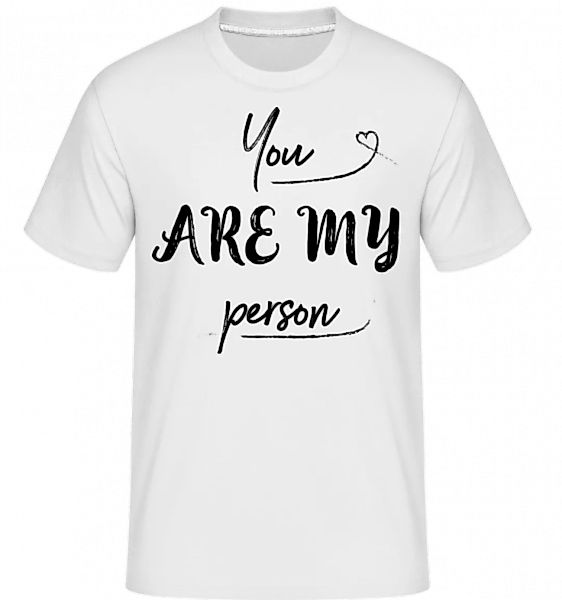 You Are My Person · Shirtinator Männer T-Shirt günstig online kaufen