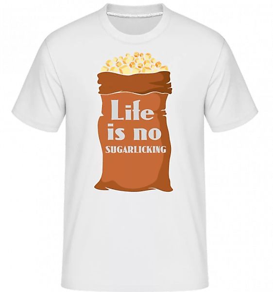 Life Is No Sugarlicking · Shirtinator Männer T-Shirt günstig online kaufen