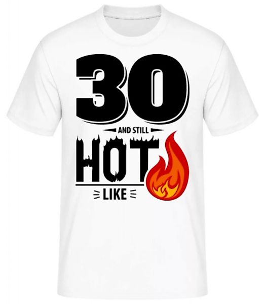 30 And Still Hot · Männer Basic T-Shirt günstig online kaufen