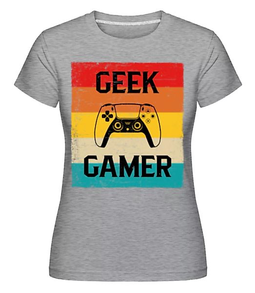 Geek Gamer · Shirtinator Frauen T-Shirt günstig online kaufen