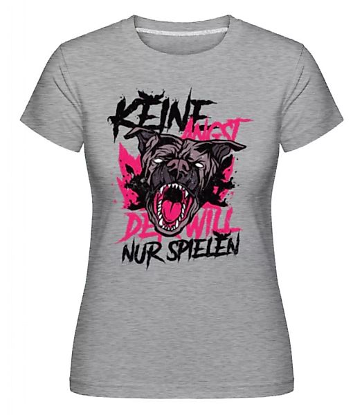 Keine Angst Der Will Nur Spielen · Shirtinator Frauen T-Shirt günstig online kaufen
