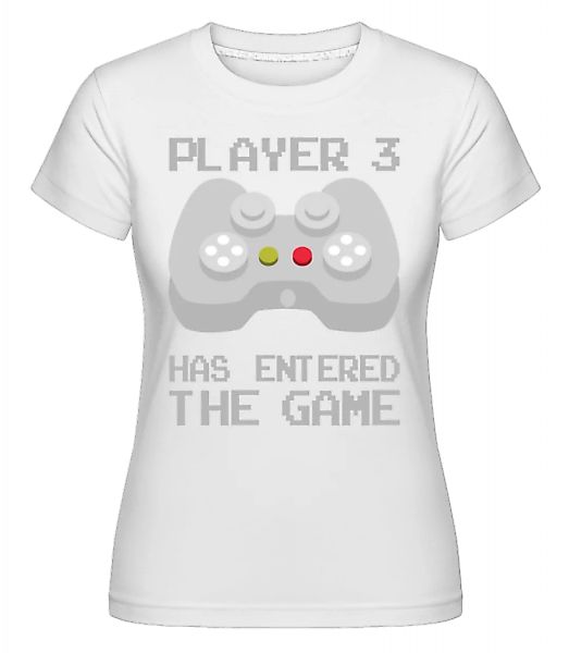 Player 3 Entered The Game · Shirtinator Frauen T-Shirt günstig online kaufen