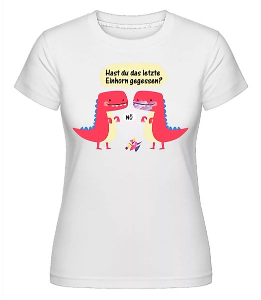 Letztes Einhorn Und Dinosaurier · Shirtinator Frauen T-Shirt günstig online kaufen