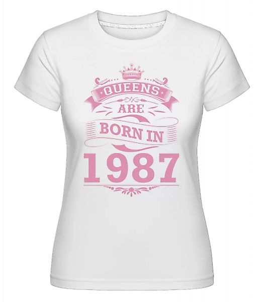 Queens Are Born In 1987 · Shirtinator Frauen T-Shirt günstig online kaufen