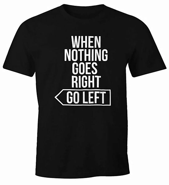 MoonWorks Print-Shirt Herren T-Shirt Spruch-Shirt when nothing goes right g günstig online kaufen