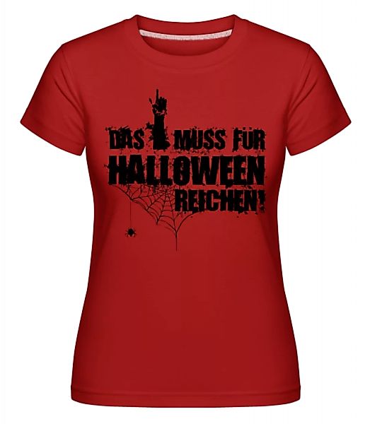 Das Muss Für Halloween Reichen · Shirtinator Frauen T-Shirt günstig online kaufen