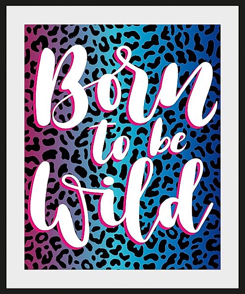 queence Bild »Born to be Wild«, Schriftzüge-Schriftzug-Sprüche & Texte-Humo günstig online kaufen