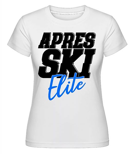 Apres Ski Elite · Shirtinator Frauen T-Shirt günstig online kaufen