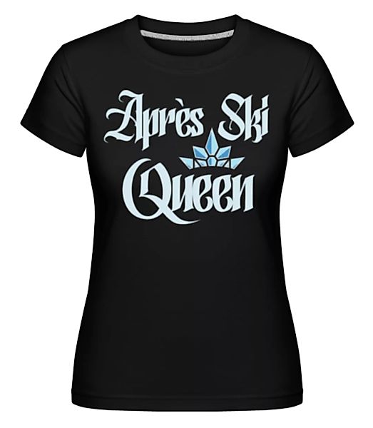 Après Ski Queen · Shirtinator Frauen T-Shirt günstig online kaufen